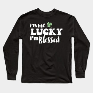 I'm Not Lucky I'm Blessed Long Sleeve T-Shirt